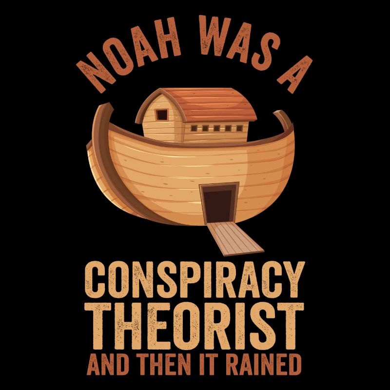 Noah war ein Verschwörungstheoretiker und es regnete