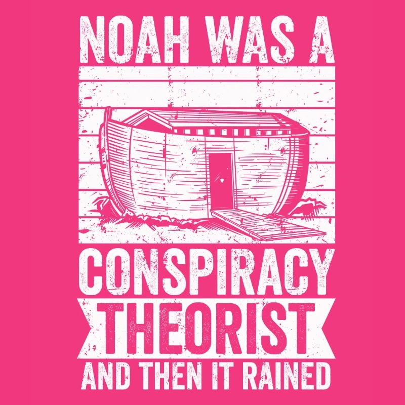Noah war ein Verschwörungstheoretiker und es regnete