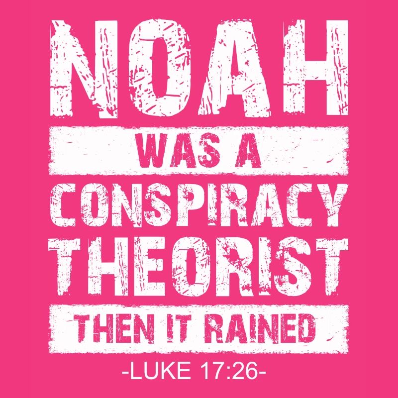 Noah war ein Verschwörungstheoretiker und es regnete