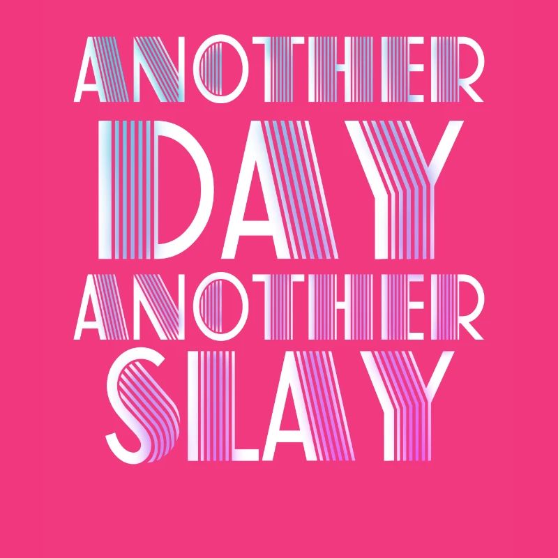 Ein weiterer Tag, ein weiterer Slay Motivierend