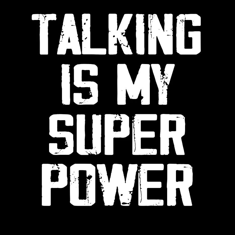 Talking Is My Super Power - Funny