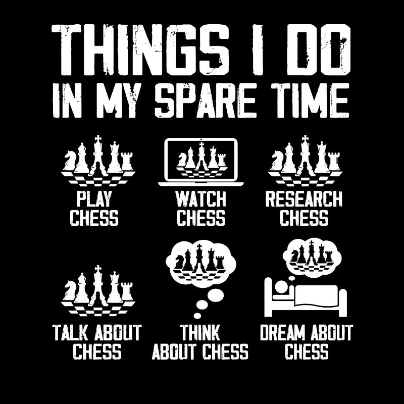 Things I Do In My Spare Time Funny Chess Player