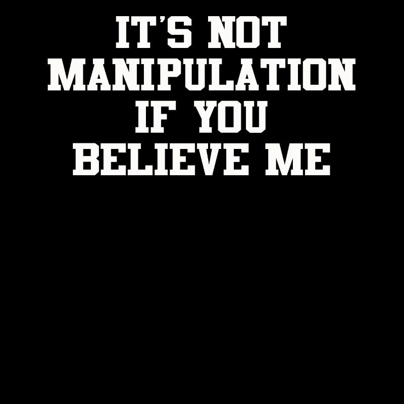 Not Manipulation If You Believe