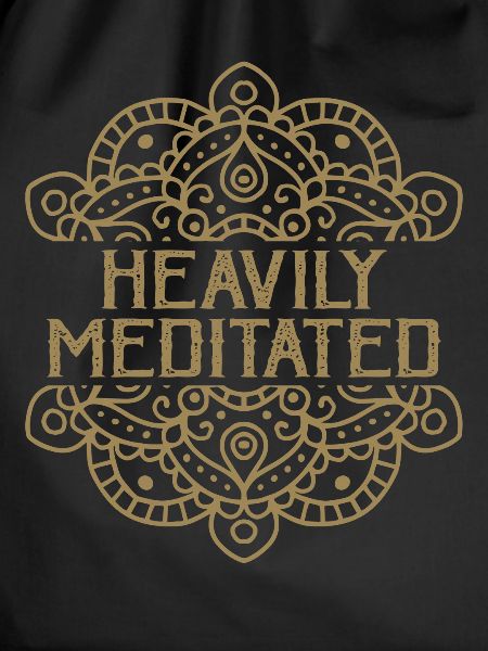 Heavily Meditated