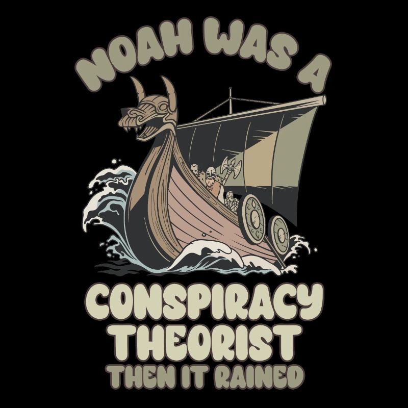 Noah war ein Verschwörungstheoretiker und der