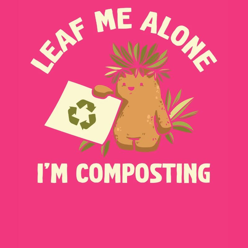 Leaf Me Alone Ich kompostiere