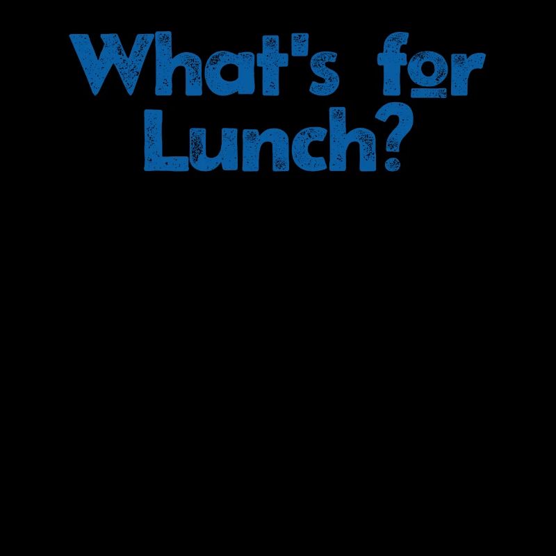 What's For Lunch?