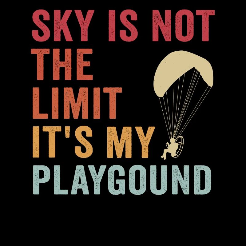 Sky Is Not The Limit It's My Playground