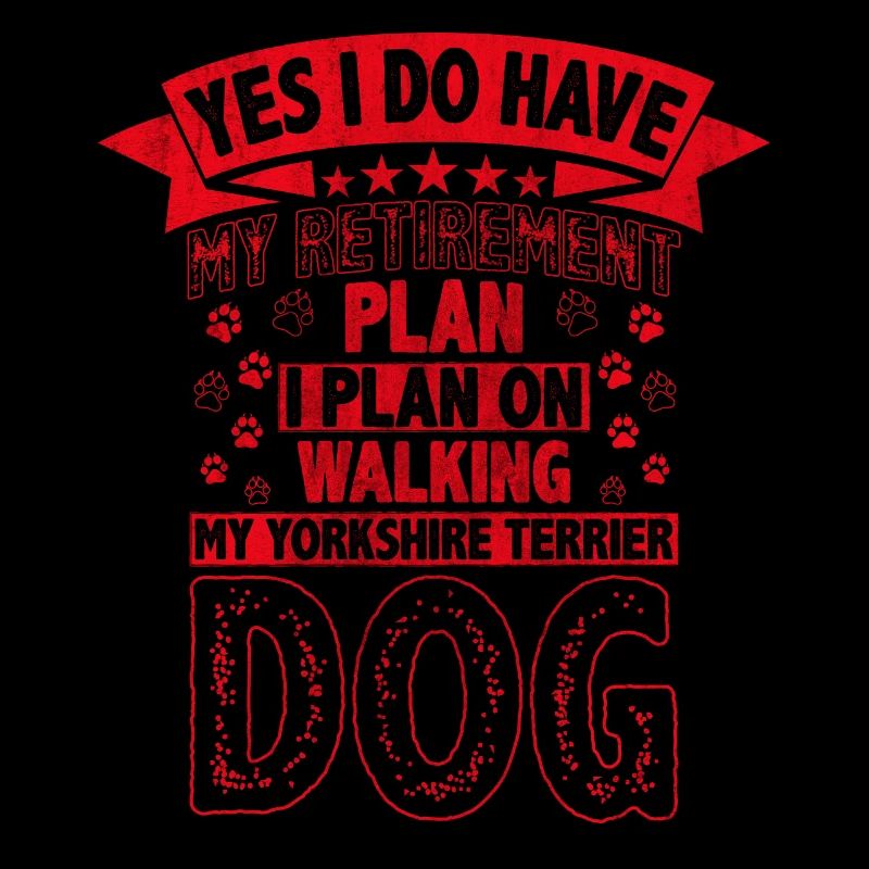 Retirement Plan Walking My Yorkshire Terrier Dog