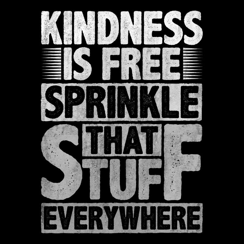 Kindness Is Free Sprinkle That Stuff Everywhere