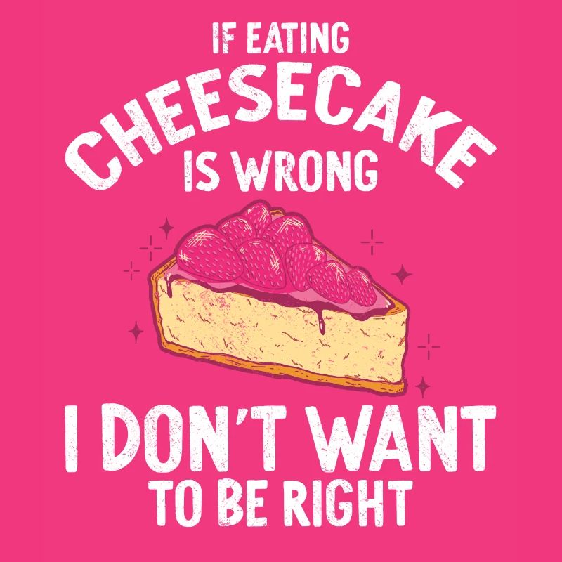 If Eating Cheesecake Is Wrong Baker Baking