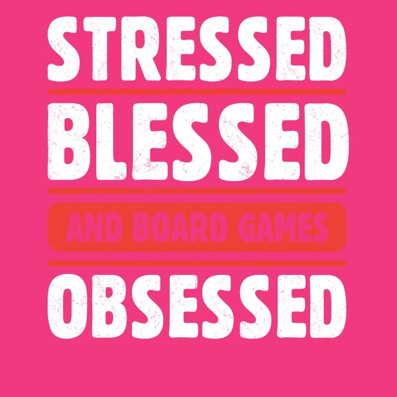 Stressed Blessed And Board Games Obsessed Dice