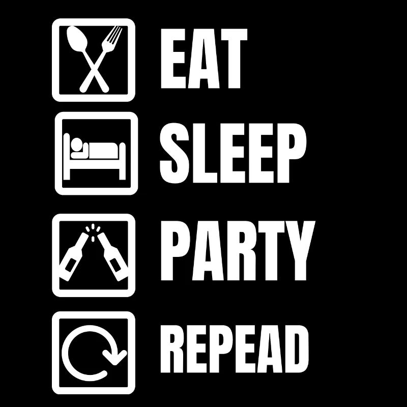 Eat Sleep Party Repead.