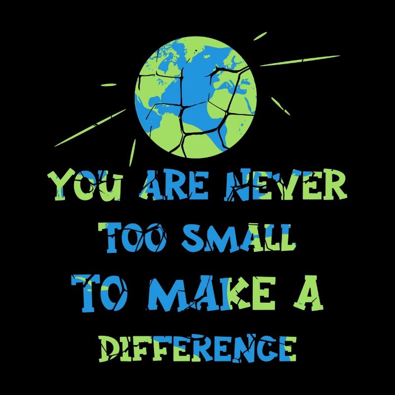 You Are Never Too Small To Make A Difference