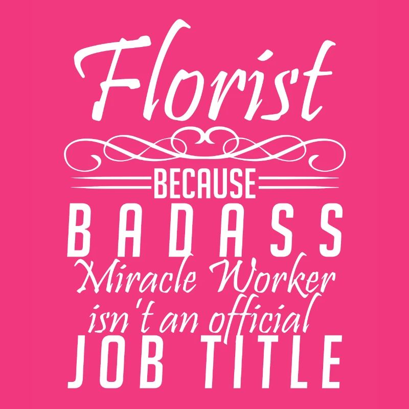 Florist because he is not a miracle wuzzi