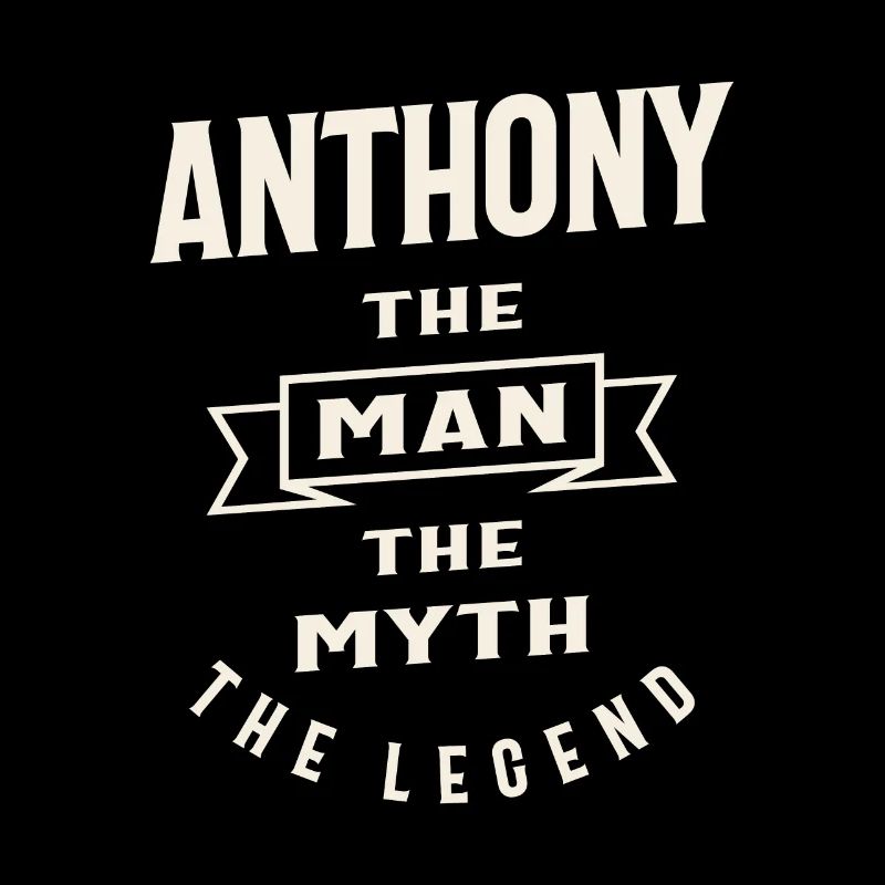Anthony The Man Myth Legend - Anthony Name