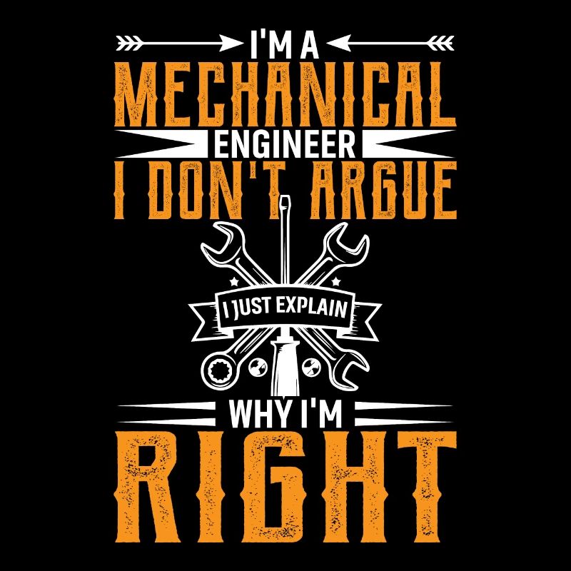 I'm a mechanical engineer, I don't argue