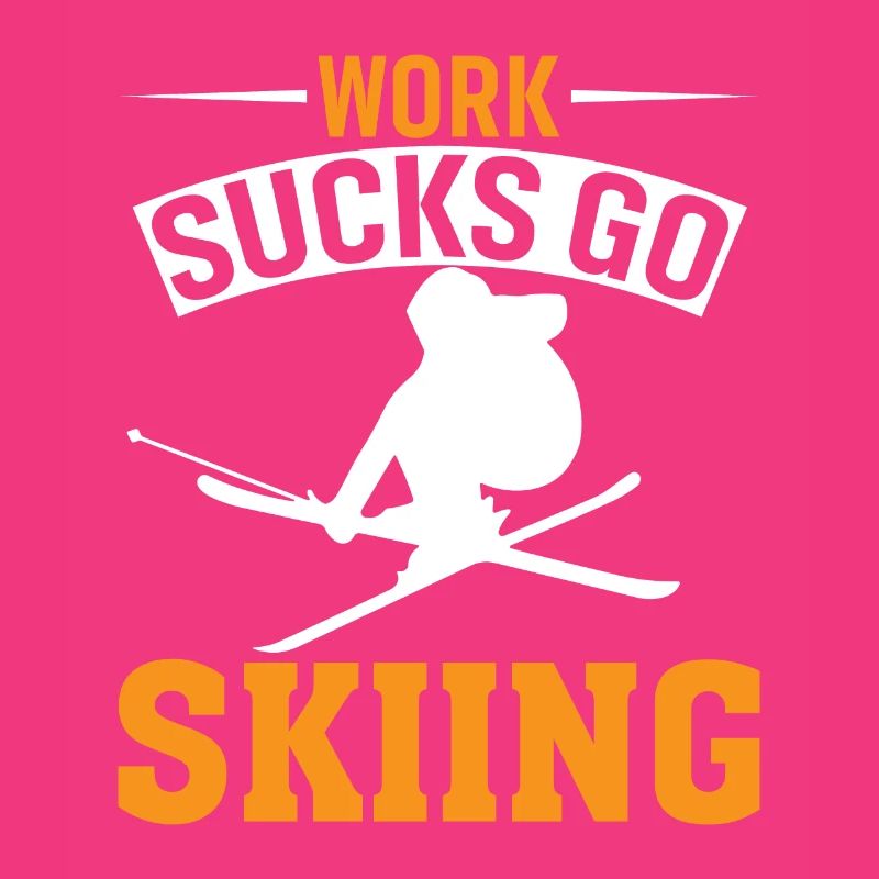 Work sucks, go skiing