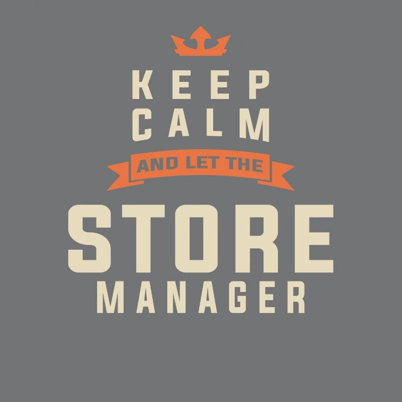 Keep Calm & Let the Store Manager Handle It