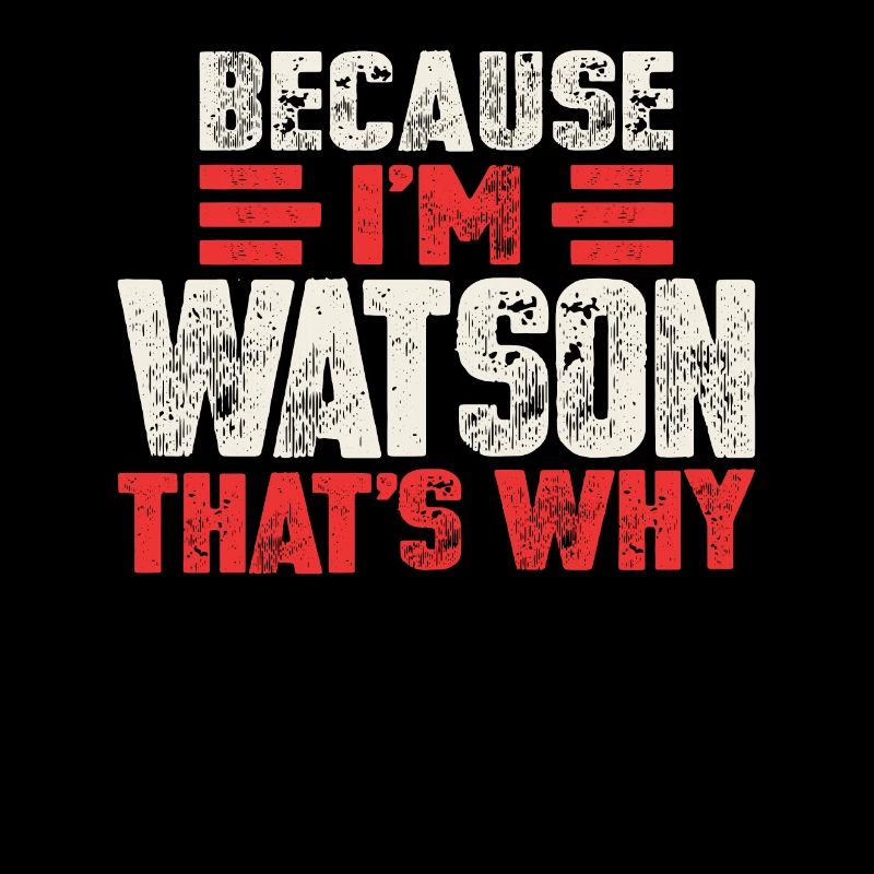 Parce que je suis Watson, c’est pourquoi drôle de nom Watson