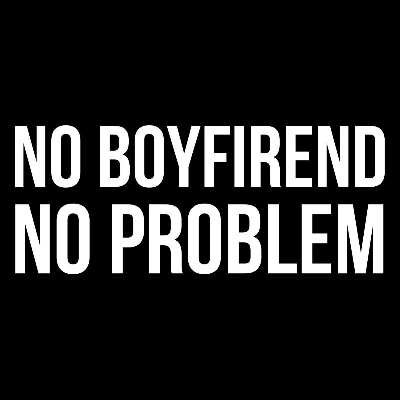 No Boyfriend no Problem