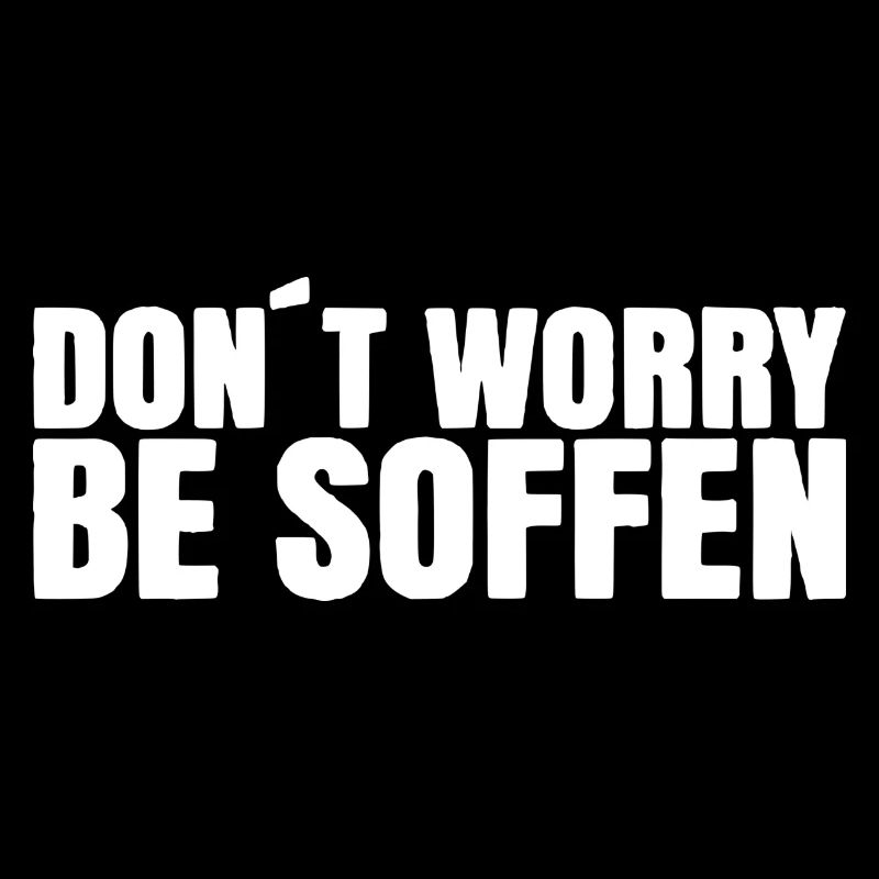 Dont worry - be soffen