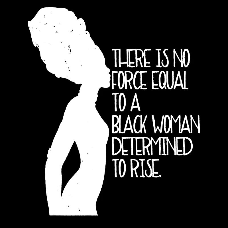 No Force Equal To A Black Woman