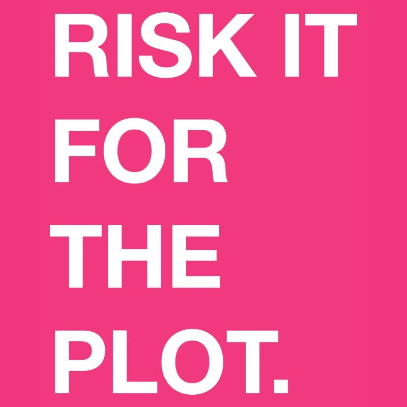 Risk it for the Plot Statement Bold Typo Trend