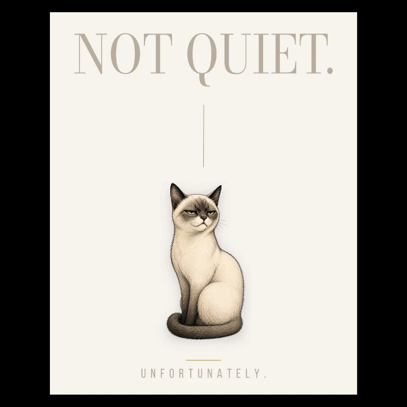 NOT QUIET. Noble Cat Sarcastic Meme Design