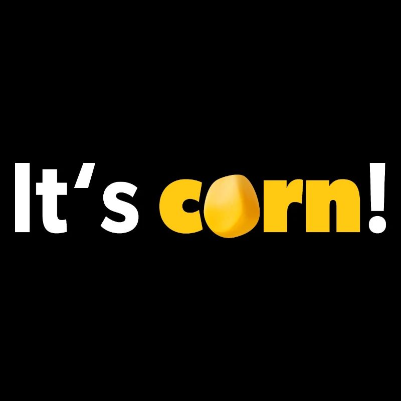 "It's corn! Text design in white and yellow