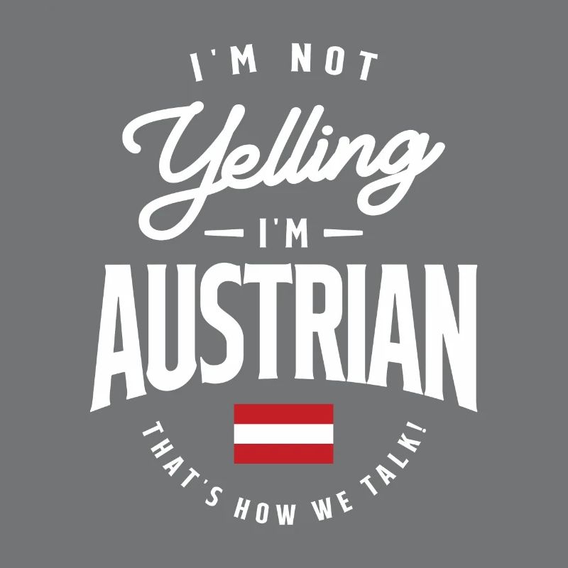 I'm Not yelling I'm Austrian Funny Austrian Pride
