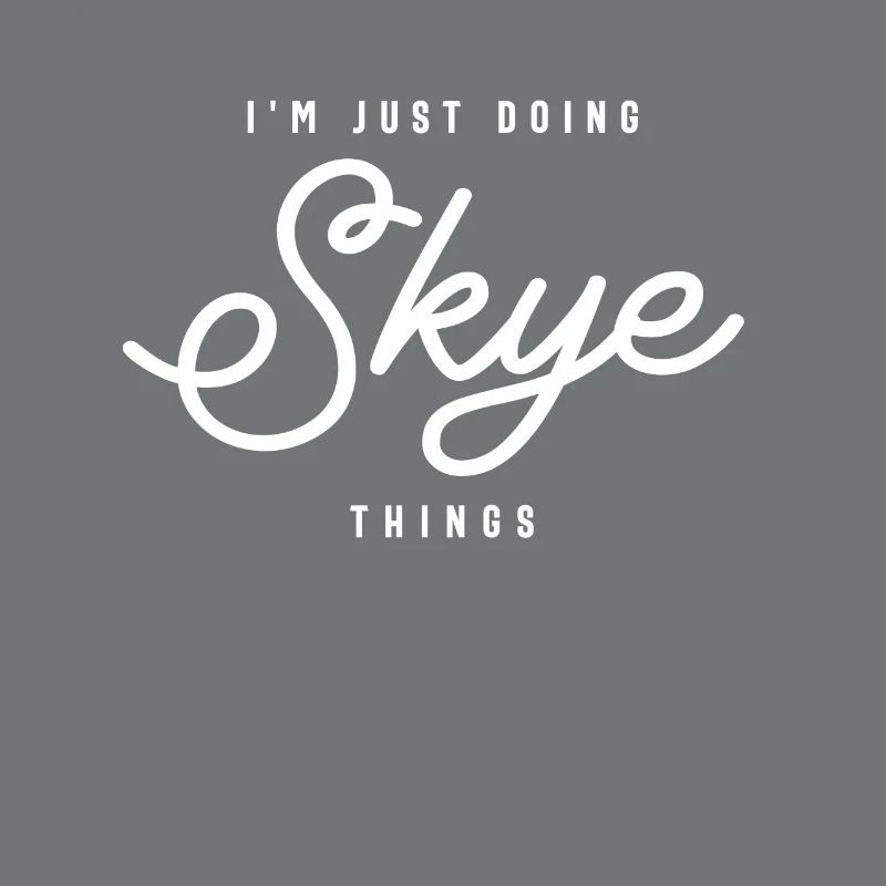 I'm Just Doing Skye Things Personalized Name
