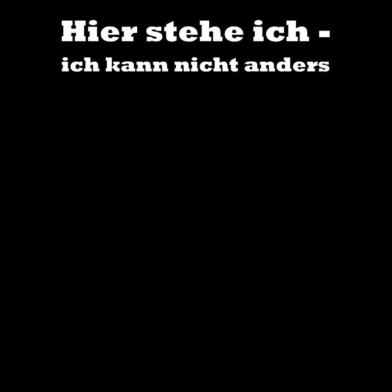 Hier stehe ich - ich kann nicht anders