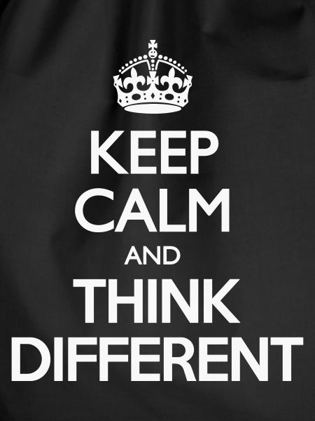 Keep Calm and Think Different
