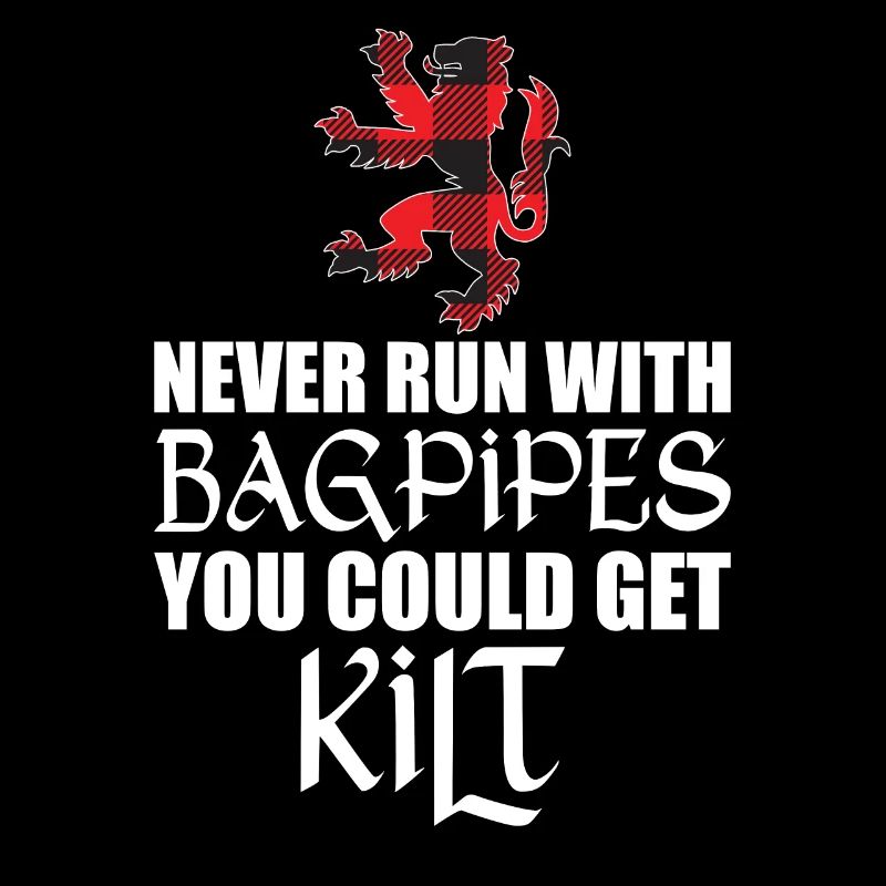 Never Run With Bagpipes - Kilt Bagpiper