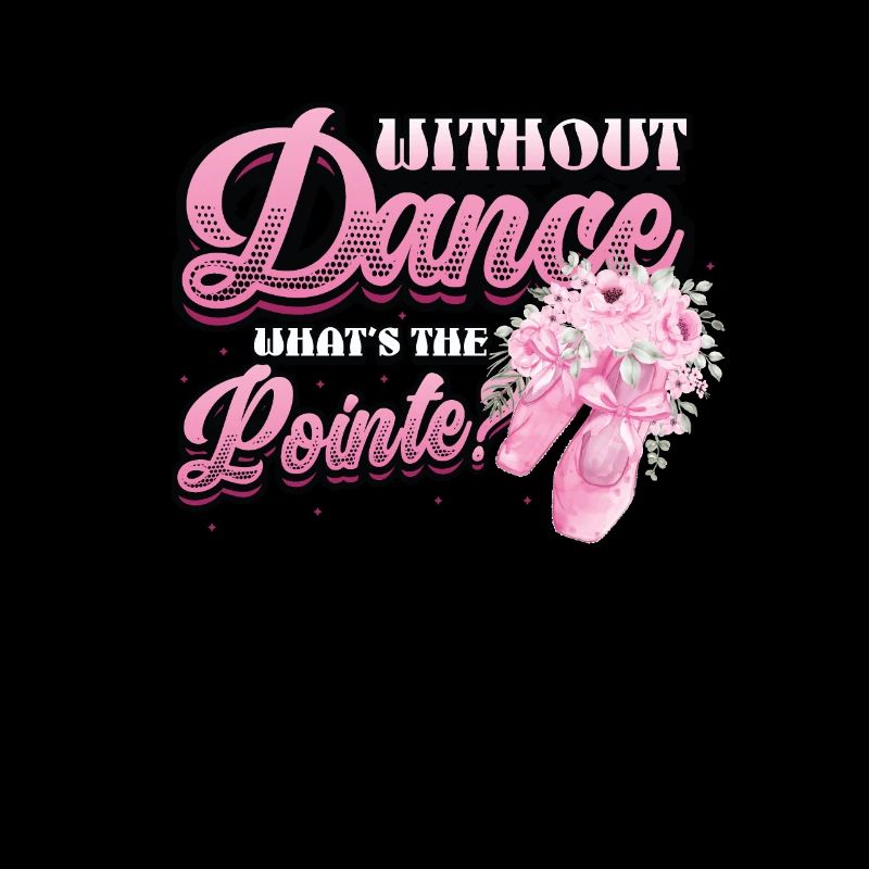 Without Dance Is The Punchline Classical Ballet.