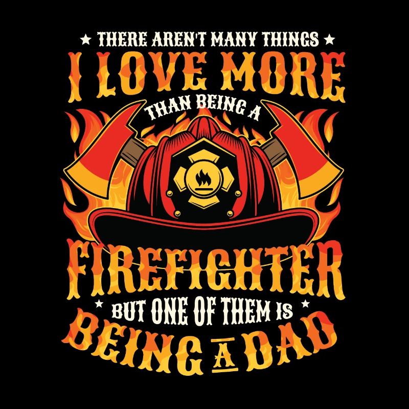 Fireman proud, Fireman Dad.