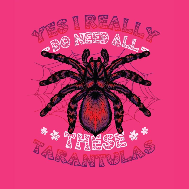 Yes, I really need all these tarantulas