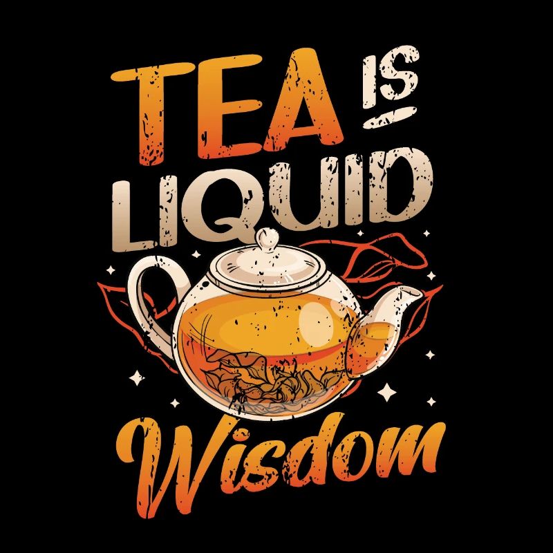 Tea is liquid wisdom, tea drinkers tea lovers