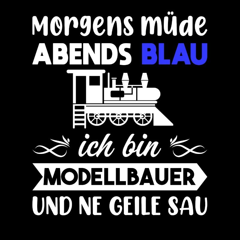 Morgens Müde Abends Blau Modellbauer
