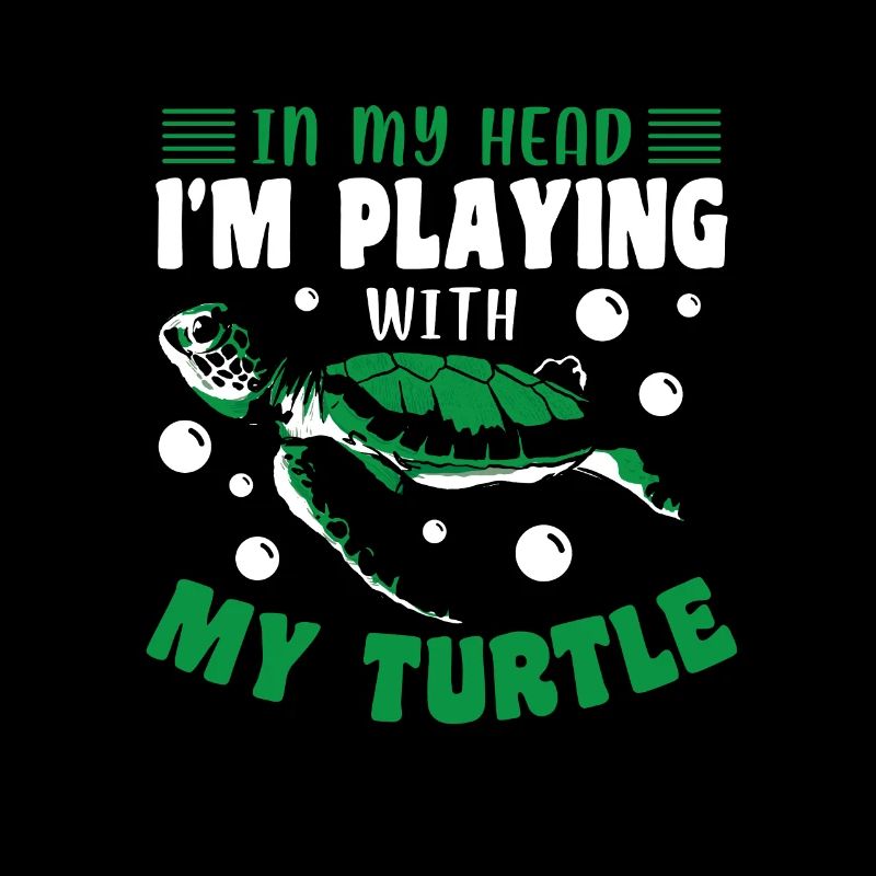 In my head I'm playing with my Turtle
