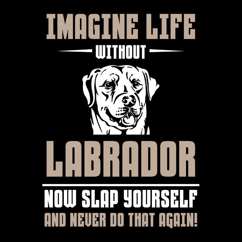 Imagine Life without Labrador