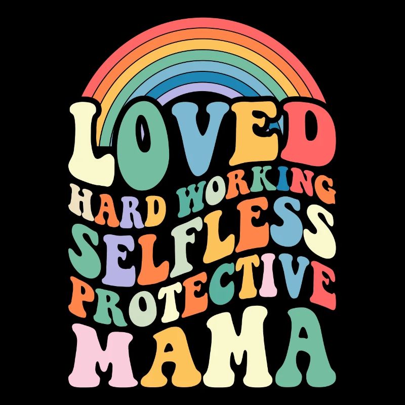 Mom Mother's Day loved, selfless, protector