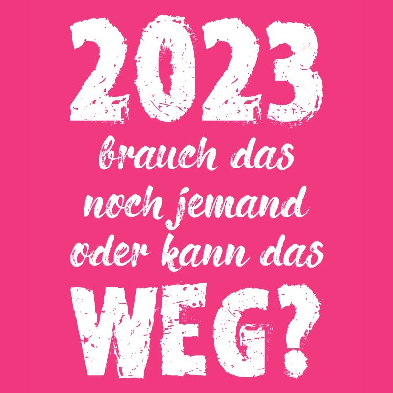 2023 Brauch Das Noch Jemand Oder Kann Das Weg Fun