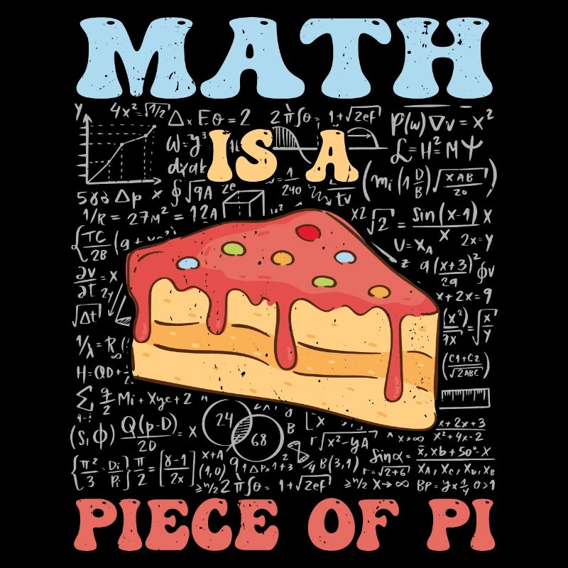 Math is a Piece of Pi Day And Math Lover