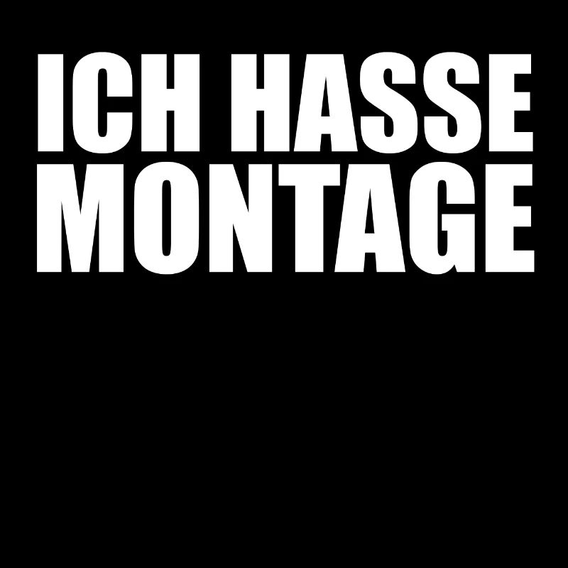 Ich hasse Montage