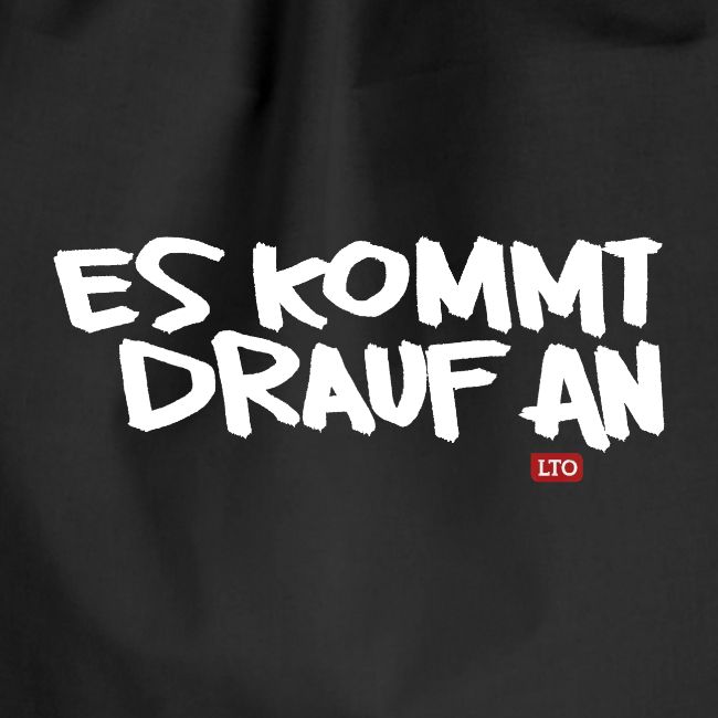 ES KOMMT DRAUF AN