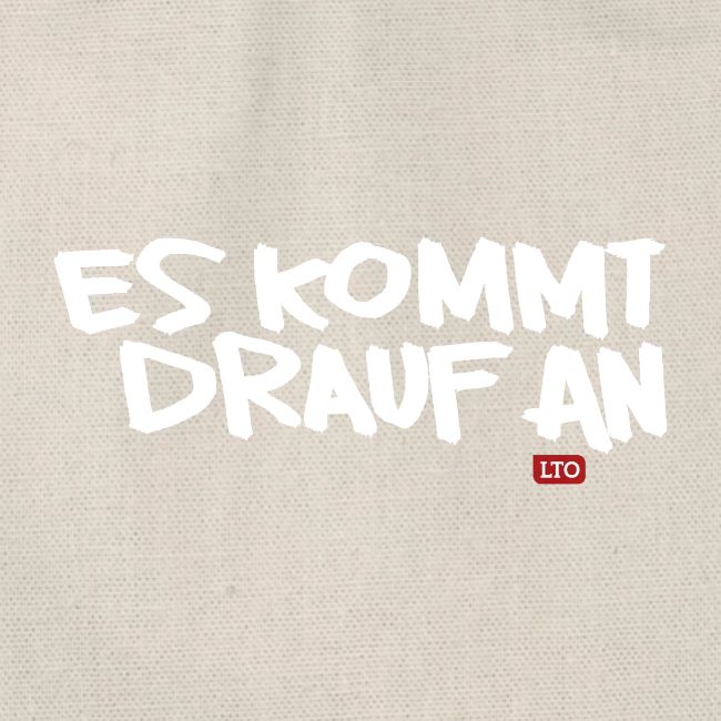ES KOMMT DRAUF AN