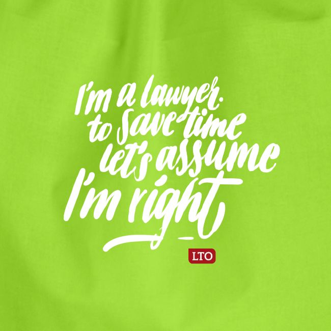 I m a lawyer to save time let s assume I m right