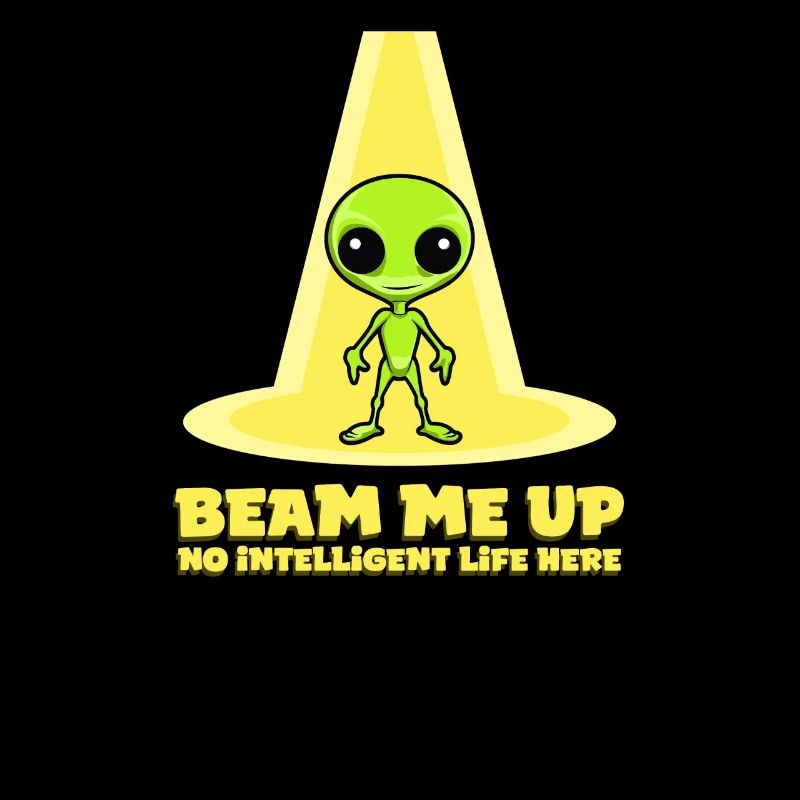 Alien Abduction Beam Up No Intelligent Life Here